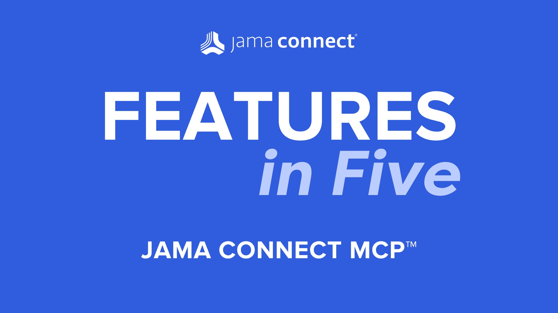 Jama Connect® Features in Five: Jama Connect MCP™